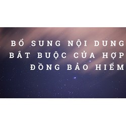 Bổ sung nội dung bắt buộc của hợp đồng bảo hiểm