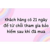 Khách hàng có 21 ngày để từ chối tham gia bảo hiểm sau khi đã mua