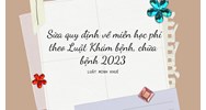 Sửa quy định về miễn học phí theo Luật Khám bệnh, chữa bệnh 2023