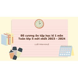Đề cương ôn tập học kì 1 môn Toán lớp 5 mới nhất