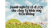 Doanh nghiệp cho doanh nghiệp khác vay tiền có được không?
