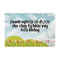 Doanh nghiệp cho doanh nghiệp khác vay tiền có được không?