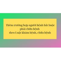 Thêm trường hợp người bệnh bắt buộc phải chữa bệnh theo Luật?
