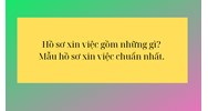 Hồ sơ xin việc gồm những gì? Mẫu hồ sơ xin việc chuẩn nhất