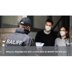 Đăng ký nhãn hiệu cho dịch vụ thừa phát lại (Bailiff) như thế nào