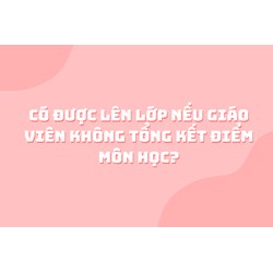 Có được lên lớp nếu giáo viên không tổng kết điểm môn học?