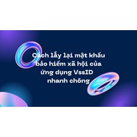 Cách lấy lại mật khẩu bảo hiểm xã hội của ứng dụng VssID  nhanh chóng