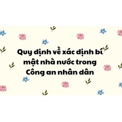 Quy định về xác định bí mật nhà nước trong Công an nhân dân