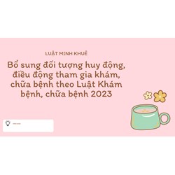 Bổ sung đối tượng huy động, điều động tham gia khám chữa bệnh?