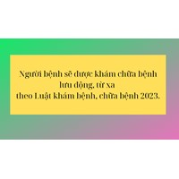 Người bệnh sẽ được khám chữa bệnh lưu động, từ xa  theo Luật Khám bệnh, chữa bệnh 2023