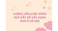 Hướng dẫn việc dành quỹ đất để xây dựng nhà ở xã hội