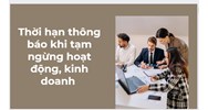 Thời hạn thông báo khi tạm ngừng hoạt động, kinh doanh