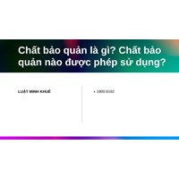 Chất bảo quản là gì? Chất bảo quản nào được phép sử dụng?