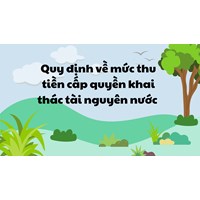 Quy định về mức thu tiền cấp quyền khai thác tài nguyên nước?