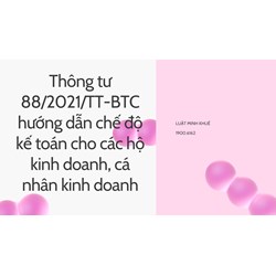 Thông tư 88/2021/TT-BTC hướng dẫn chế độ kế toán cho các hộ kinh doanh, cá nhân kinh doanh