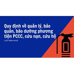Quy định về quản lý, bảo quản, bảo dưỡng phương tiện PCCC, cứu nạn, cứu hộ