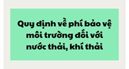 Quy định về phí bảo vệ môi trường đối với nước thải, khí thải