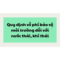 Quy định về phí bảo vệ môi trường đối với nước thải, khí thải