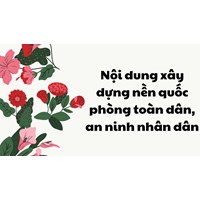Nội dung xây dựng nền quốc phòng toàn dân, an ninh nhân dân