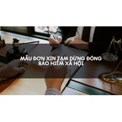 Mẫu đơn xin tạm dừng đóng Bảo hiểm xã hội
