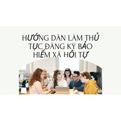 Hướng dẫn làm thủ tục đăng ký bảo hiểm xã hội tự nguyện