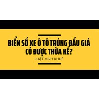 Biển số xe ô tô trúng đấu giá có được thừa kế?