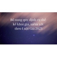 Bổ sung quy định cụ thể về kê khai giá, niêm yết giá theo Luật Giá 2023