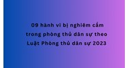 09 hành vi bị nghiêm cấm trong phòng thủ dân sự theo quy định mới