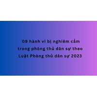 09 hành vi bị nghiêm cấm trong phòng thủ dân sự theo quy định mới