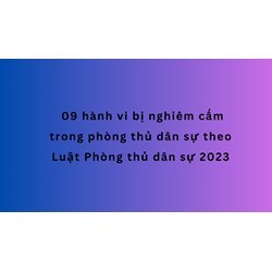 09 hành vi bị nghiêm cấm trong phòng thủ dân sự theo quy định mới