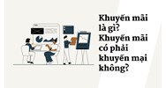 Khuyến mãi là gì? Khuyến mãi có phải khuyến mại không?