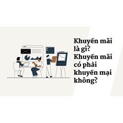 Khuyến mãi là gì? Khuyến mãi có phải khuyến mại không?