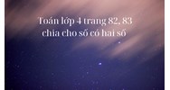 Toán lớp 4 trang 82, 83 Chia cho số có hai chữ số (tiếp theo)