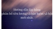 Hướng dẫn lập bảng phân bổ tiền lương và bảo hiểm xã hội mới nhất