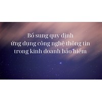 Bổ sung quy định ứng dụng công nghệ thông tin trong kinh doanh bảo hiểm