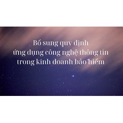 Bổ sung quy định ứng dụng công nghệ thông tin trong kinh doanh bảo hiểm