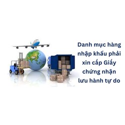 Danh mục hàng nhập khẩu phải xin cấp GCN lưu hành tự do