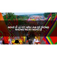 Nghỉ lễ là gì? Nên làm gì trong những ngày nghỉ lễ
