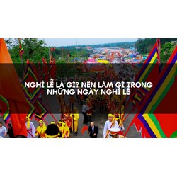 Nghỉ lễ là gì? Nên làm gì trong những ngày nghỉ lễ