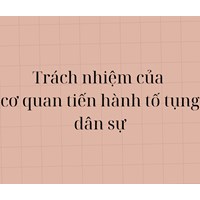 Trách nhiệm của cơ quan tiến hành tố tụng dân sự