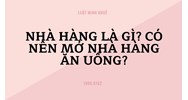 Nhà hàng là gì? Có nên mở nhà hàng ăn uống?