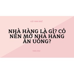 Nhà hàng là gì? Có nên mở nhà hàng ăn uống?