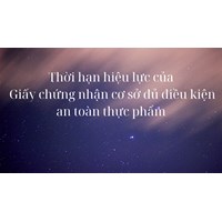 Thời hạn hiệu lực của Giấy chứng nhận cơ sở đủ điều kiện an toàn thực phẩm