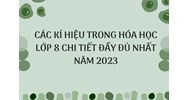 Các kí hiệu trong Hóa học lớp 8 chi tiết đầy đủ nhất
