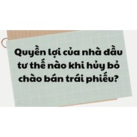 Quyền lợi của nhà đầu tư thế nào khi hủy bỏ chào bán trái phiếu?