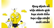 Quy định về việc đánh giá học sinh tiểu học cập nhật mới nhất