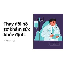 Thay đổi hồ sơ khám sức khỏe định