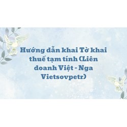 Hướng dẫn khai Tờ khai thuế tạm tính (Liên doanh Việt - Nga Vietsovpetr)