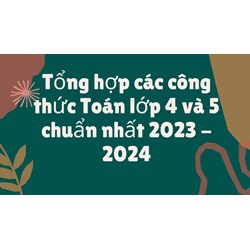 Tổng hợp các công thức Toán lớp 4 và 5 chuẩn nhất