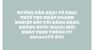 Hướng dẫn khai Tờ khai thuế thu nhập doanh nghiệp đối với hãng hàng không nước ngoài mới nhất theo thông tư 80/2021/TT-BTC